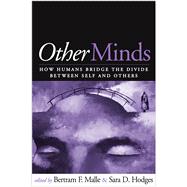 Other Minds How Humans Bridge the Divide between Self and Others