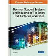 Decision Support Systems and Industrial IoT in Smart Grid, Factories, and Cities
