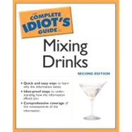 Complete Idiot's Guide to Mixing Drinks, 2E