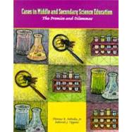 Cases in Middle and Secondary Science Education : The Promise and Dilemmas