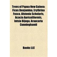 Trees of Papua New Guine : Ficus Benjamina, Erythrina Fusca, Alstonia Scholaris, Acacia Auriculiformis, Intsia Bijuga, Araucaria Cunninghamii