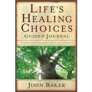 Life's Healing Choices Guided Journal Freedom from Your Hurts, Hang-ups, and Habits
