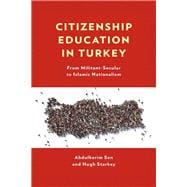 Citizenship Education in Turkey From Militant-Secular to Islamic Nationalism