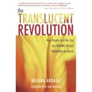 The Translucent Revolution How People Just Like You Are Waking Up and Changing the World