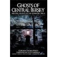 Ghosts of Central Jersey : Historic Haunts of the Somerset Hills