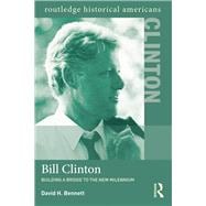 Bill Clinton: Building a Bridge to the New Millennium