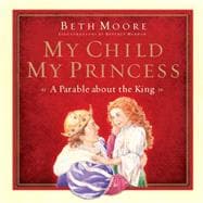 My Child, My Princess A Parable About the King