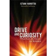 Drive and Curiosity What Fuels the Passion for Science
