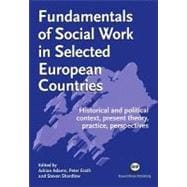 Fundamentals of social work in selected European countries Historical and political context, present theory, practice, perspectives