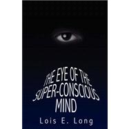 The Eye of the Super-conscious Mind