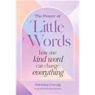 The Power of Little Words How One Kind Word Can Change Everything