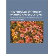 The Problem of Form in Painting and Sculpture