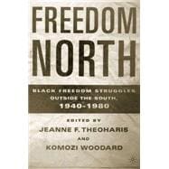 Freedom North Black Freedom Struggles Outside the South, 1940-1980