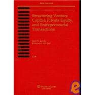 Structuring Venture Capital, Private Equity and Entrepreneurial Transactions 2008