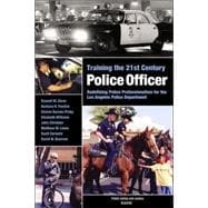 Training the 21st Century Police Officer Redefining Police Professionalism for the Los Angeles Police Department