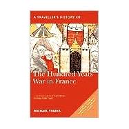 A Traveller's History of the Hundred Years War in France