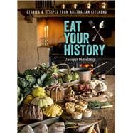 Eat Your History Stories and Recipes from Australian Kitchens,9781742234687