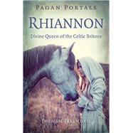 Pagan Portals - Rhiannon Divine Queen of the Celtic Britons
