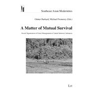 A Matter of Mutual Survival Social Organization of Forest Management in Central Sulawesi, Indonesia