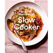 Martha Stewart's Slow Cooker 110 Recipes for Flavorful, Foolproof Dishes (Including Desserts!), Plus Test-Kitchen Tips and Strategies: A Cookbook