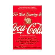 For God, Country, and Coca Cola: The Definitive History of the Great American Soft Drink and the Company That Makes It