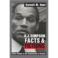 O. J. Simpson Facts and Fictions: News Rituals in the Construction of Reality