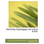 Recherches Physiologiques Sur La Vie Et La Mort