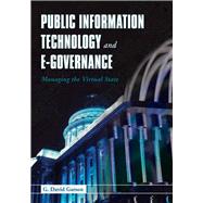 Public Information Technology and E-Governance: Managing the Virtual State