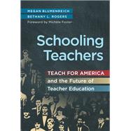 Schooling Teachers: Teach For America and the Future of Teacher Education