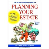 The Artful Dodger's Guide to Planning Your Estate: The Only Book on Estate Planning Guaranteed to Keep You Entertained