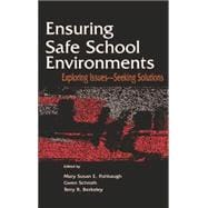 Ensuring Safe School Environments: Exploring Issues--seeking Solutions