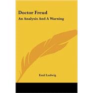 Doctor Freud : An Analysis and a Warning