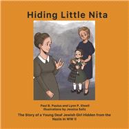 Hiding Little Nita The Story of a Young Deaf Jewish Girl Hidden from the Nazis in WW II