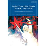 Fada'i Guerrilla Praxis in Iran, 1970 - 1979