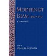 Modernist Islam, 1840-1940 A Sourcebook