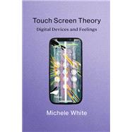 Touch Screen Theory Digital Devices and Feelings