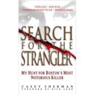 Search for the Strangler : My Hunt for Boston's Most Notorious Killer