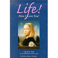 Life! How I Love You!