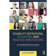 Disability Definitions, Diagnoses, and Practice Implications: An Introduction for Counselors