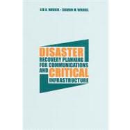 Disaster Recovery Planning for Communications and Critical Infrastructure,9781596934689