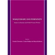 Masquerade and Femininity: Essays on Russian and Polish Women Writers