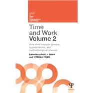 Time and Work, Volume 2: How time impacts groups, organizations and methodological choices