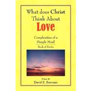 What Does Christ Think About? Love You: Complexities of a Simple Mind-book of Poetry
