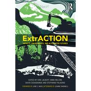 ExtrACTION: Impacts, Engagements, and Alternative Futures