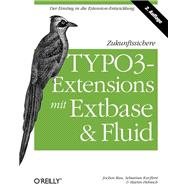 Zukunftssichere TYPO3-Extensions mit  Extbase und Fluid