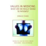 Values in Medicine: What are We Really Doing to Patients?