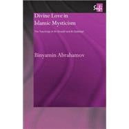 Divine Love in Islamic Mysticism: The Teachings of al-Ghazali and al-Dabbagh
