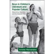 Boys in Children's Literature and Popular Culture: Masculinity, Abjection, and the Fictional Child