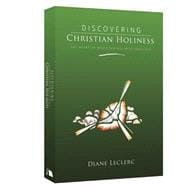 Discovering Christian Holiness : The Heart of Wesleyan-Holiness Theology