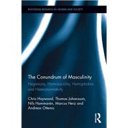 The Conundrum of Masculinity: Hegemony, Homosociality, Homophobia and Heteronormativity